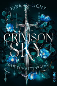 Title: Crimson Sky - Der Schattenprinz: Roman Enemies-to-Lovers in der Welt der Fae, Author: Kira Licht
