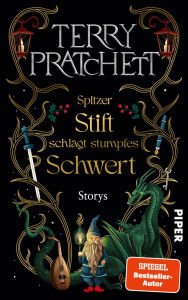 Title: Spitzer Stift schlägt stumpfes Schwert: Storys 22 bisher unveröffentlichte Kurzgeschichten vom Großmeister der Funny Fantasy, Author: Terry Pratchett