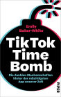 TikTok Time Bomb: Die dunklen Machenschaften hinter der mächtigsten App unserer Zeit Eine packende Enthüllung über die verborgenen Vorgänge hinter den Kulissen von TikTok