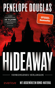 Title: Hideaway - Verborgenes Verlangen: Roman Die sinnliche »Dark Romance«-Sensation von der TikTok-Lieblingsautorin des SPIEGEL-Bestsellers »Punk 57« endlich auf Deutsch!, Author: Penelope Douglas