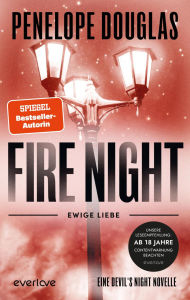 Title: Fire Night - Ewige Liebe: Novella Der Abschluss der »Devil's Night«-Reihe!, Author: Penelope Douglas