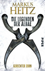 Title: Die Legenden der Albae: Gerechter Zorn (Die Legenden der Albae 1), Author: Markus Heitz
