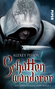Title: Schattenwanderer: Die Chroniken von Siala 1, Author: Alexey Pehov