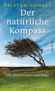 Title: Der natürliche Kompass: Mit allen Sinnen unterwegs, Author: Tristan Gooley