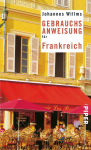 Title: Gebrauchsanweisung für Frankreich: 6. aktualisierte Auflage 2016, Author: Johannes Willms