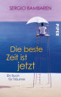 Die beste Zeit ist jetzt: Ein Buch für Träumer
