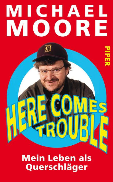 Here Comes Trouble German Edition By Michael Moore Nook Book Ebook Barnes Noble