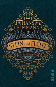 Title: Stein und Flöte: und das ist noch nicht alles. Roman, Author: Hans Bemmann