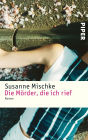Die Mörder, die ich rief: Roman