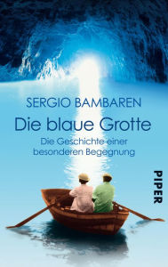 Title: Die Blaue Grotte: Die Geschichte einer besonderen Begegnung, Author: Sergio Bambaren