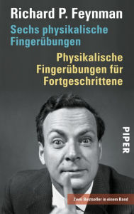 Title: Sechs physikalische Fingerübungen . Physikalische Fingerübungen für Fortgeschrittene: Zwei Bestseller in einem Band, Author: Richard P. Feynman