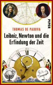 Title: Leibniz, Newton und die Erfindung der Zeit, Author: Thomas de Padova
