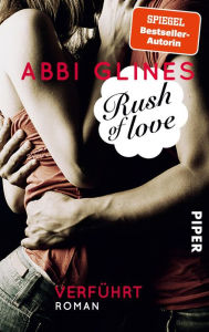 Title: Rush of Love: Verführt (Fallen Too Far), Author: Abbi Glines