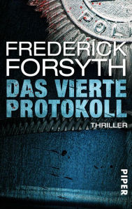Title: Das vierte Protokoll: Thriller, Author: Frederick Forsyth