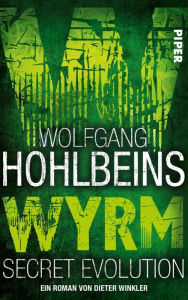 Title: Wolfgang Hohlbeins Wyrm. Secret Evolution: Roman, Author: Dieter Winkler