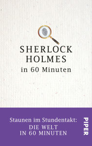 Title: Sherlock Holmes in 60 Minuten: Staunen im Stundentakt - Die Welt in 60 Minuten, Author: Jörg Kastner