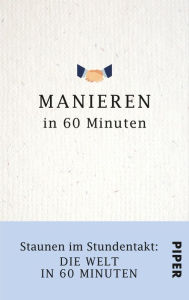 Title: Manieren in 60 Minuten: Staunen im Stundentakt - Die Welt in 60 Minuten, Author: Franziska von Au