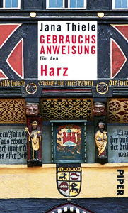 Title: Gebrauchsanweisung für den Harz, Author: Jana Thiele