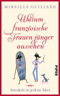 Warum französische Frauen jünger aussehen: Attraktiv in jedem Alter