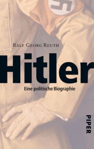 Title: Hitler: Eine politische Biographie, Author: Ralf Georg Reuth