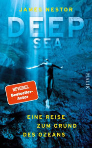 Title: Deep Sea: Eine Reise zum Grund des Ozeans, Author: James Nestor