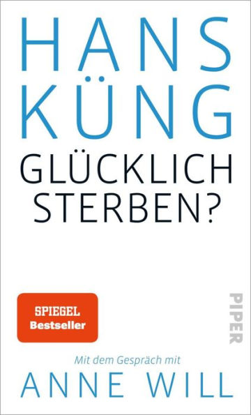 Glücklich sterben?: Mit dem Gespräch mit Anne Will