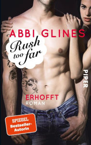 Title: Rush Too Far: Erhofft (Rush Too Far), Author: Abbi Glines