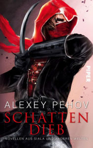 Title: Schattendieb: Novellen aus Siala und anderen Welten, Author: Alexey Pehov