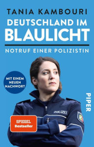 Title: Deutschland im Blaulicht: Notruf einer Polizistin, Author: Tania Kambouri