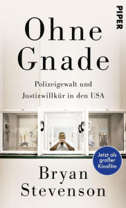 Title: Ohne Gnade: Polizeigewalt und Justizwillkür in den USA, Author: Bryan Stevenson