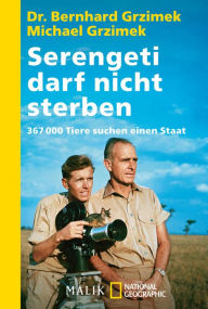 Title: Serengeti darf nicht sterben: 367000 Tiere suchen einen Staat, Author: Bernhard Grzimek