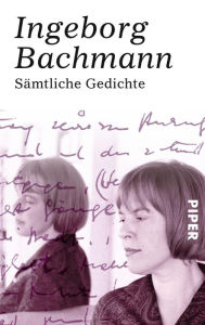Title: Sämtliche Gedichte, Author: Ingeborg Bachmann