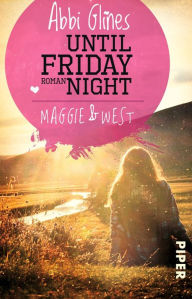 Title: Until Friday Night: Maggie und West (German Edition), Author: Abbi Glines