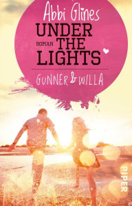 Title: Under the Lights: Gunner und Willa (German Edition), Author: Abbi Glines
