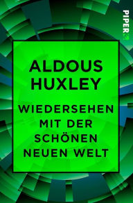 Title: Wiedersehen mit der Schönen neuen Welt, Author: Aldous Huxley