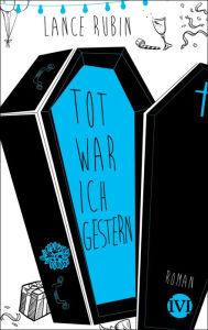 Title: Tot war ich gestern: Roman, Author: Lance Rubin