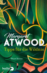 Title: Tipps für die Wildnis: Short Storys, Author: Margaret Atwood