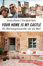 Your Home Is My Castle: Als Wohnungstauscher um die Welt