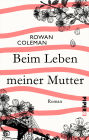 Beim Leben meiner Mutter: Roman
