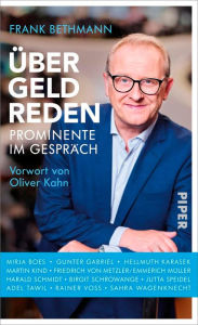 Title: Über Geld reden: Prominente im Gespräch, Author: Frank Bethmann