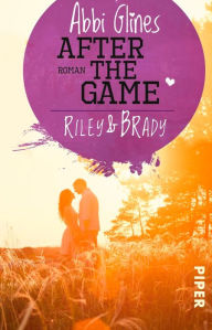 Title: After the Game: Riley und Brady (German Edition), Author: Abbi Glines
