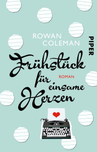 Title: Frühstück für einsame Herzen: Roman, Author: Rowan Coleman