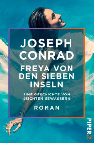 Title: Freya von den Sieben Inseln: Eine Geschichte von seichten Gewässern, Author: Joseph Conrad