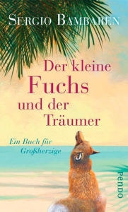 Title: Der kleine Fuchs und der Träumer: Ein Buch für Großherzige, Author: Sergio Bambaren