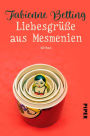 Liebesgrüße aus Mesmenien: Roman
