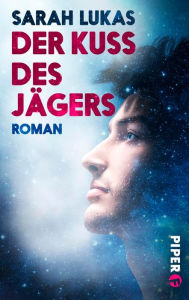 Title: Der Kuss des Jägers: Roman (Engel 2), Author: Sarah Lukas