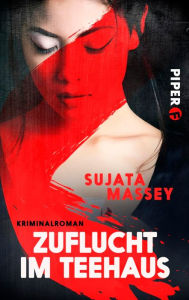 Title: Zuflucht im Teehaus: Kriminalroman, Author: Sujata Massey
