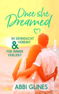 Title: Once She Dreamed: In Sehnsucht vereint & Für immer verliebt, Author: Abbi Glines