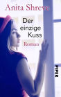 Der einzige Kuss: Roman