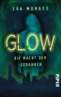 Glow - Die Macht der Gedanken: Roman